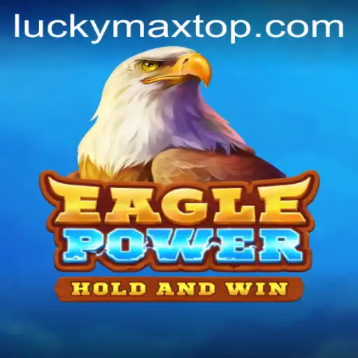 Experience the Thrilling Adventures of EaglePower: Enter the World of Luckymax